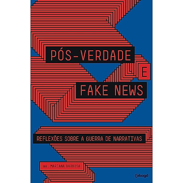 Pós-verdade e fake news, Fernanda Bruno, Tatiana Roque, Joel Pinheiro, Francisco Brito Cruz, Eugênio Bucci, Dora Kaufman, Gilberto Scofield Jr., Alexandre Sayad, Ronaldo Porto Macedo Jr.