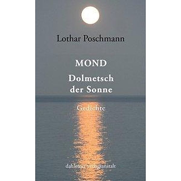 Poschmann, L: Mond Dolmetsch der Sonne, Lothar Poschmann