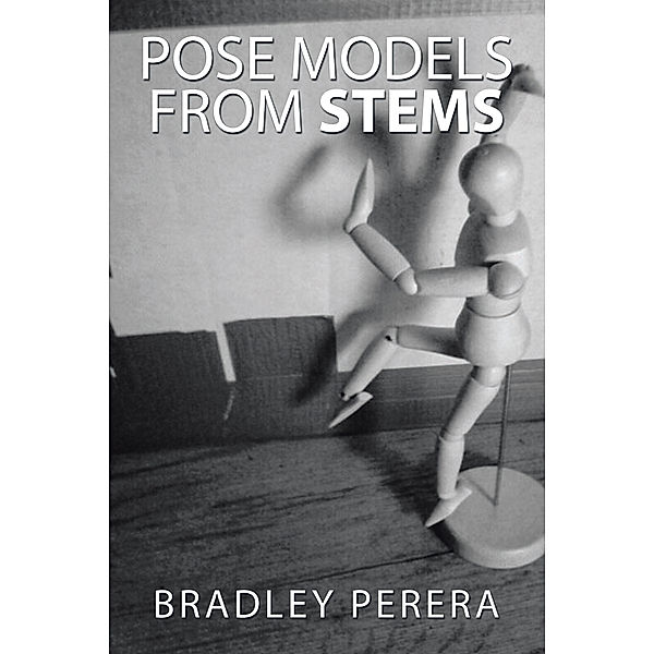 Pose Models from Stems, Bradley Perera