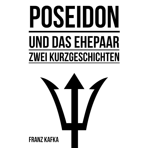Poseidon und Das Ehepaar, Franz Kafka