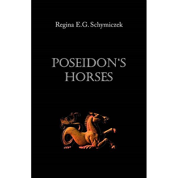 Poseidon's Horses, Regina E. G. Schymiczek