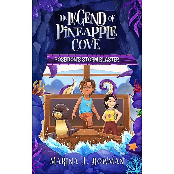 Poseidon's Storm Blaster (The Legend of Pineapple Cove, #1) / The Legend of Pineapple Cove, Marina J. Bowman