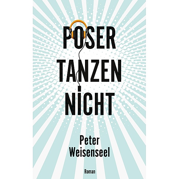 Poser tanzen nicht, Peter Weisenseel