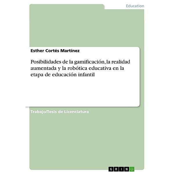 Posibilidades de la gamificación, la realidad aumentada y la robótica educativa en la etapa de educación infantil, Esther Cortés Martínez