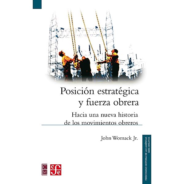 Posición estratégica y fuerza obrera, John Womack Jr., Lucrecia Orensanz Escofet, Alicia Hernández Chávez