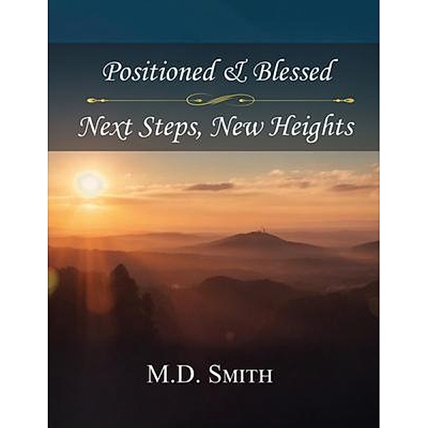 Position & Blessed . Next Steps, New Heights, M. D. Smith
