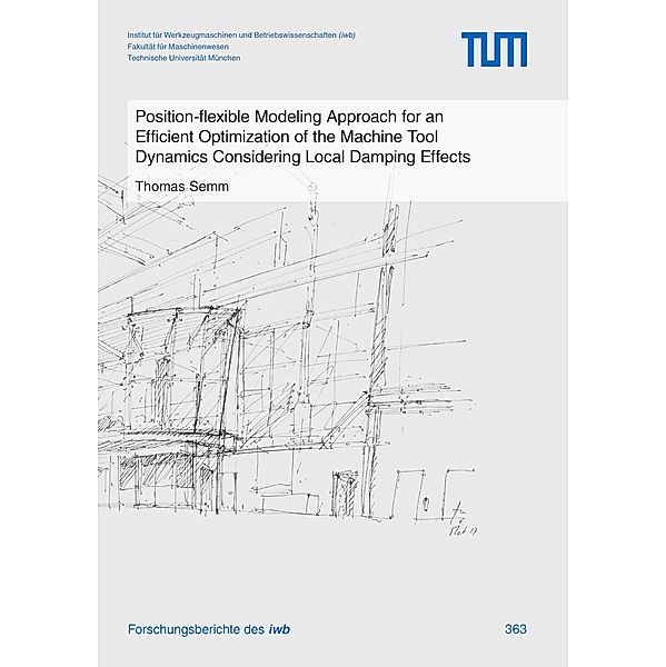 Position-flexible Modeling Approach for an Efficient Optimization of the Machine Tool Dynamics Considering Local Damping Effects / Forschungsberichte IWB Bd.363, Thomas Semm