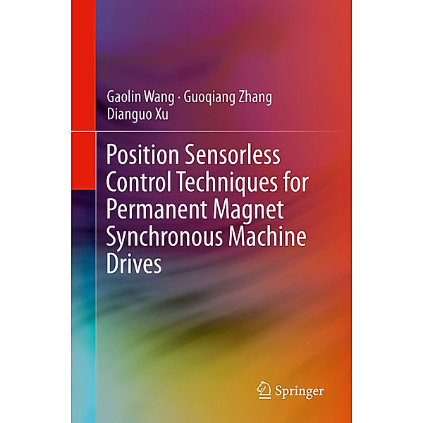 Position Sensorless Control Techniques for Permanent Magnet Synchronous Machine Drives, Gaolin Wang, Guoqiang Zhang, Dianguo Xu