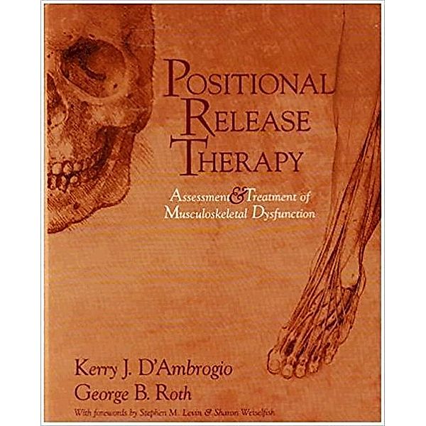 Positional Release Therapy: Assessment & Treatment of Musculoskeletal Dysfunction, Kerry J. D'Ambrogio, George B. Roth