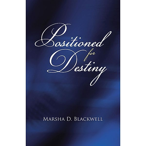 Positioned for Destiny, Marsha D. Blackwell