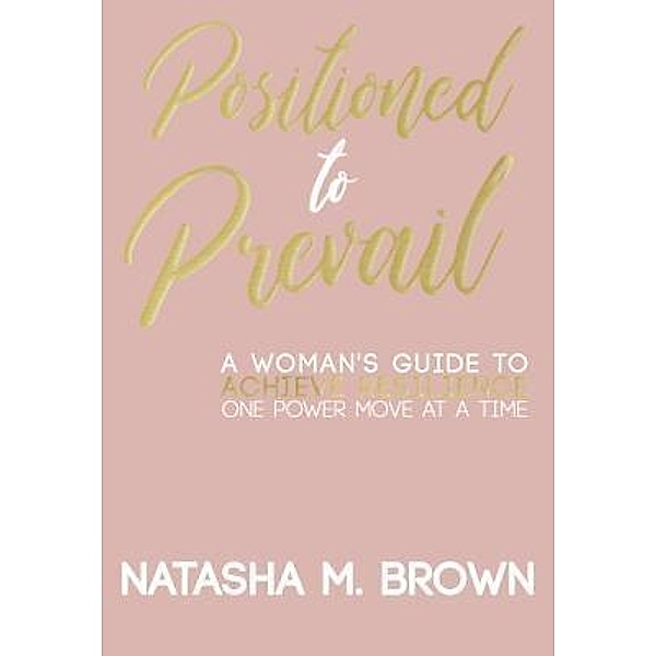 Positioned to Prevail, Natasha M. Brown