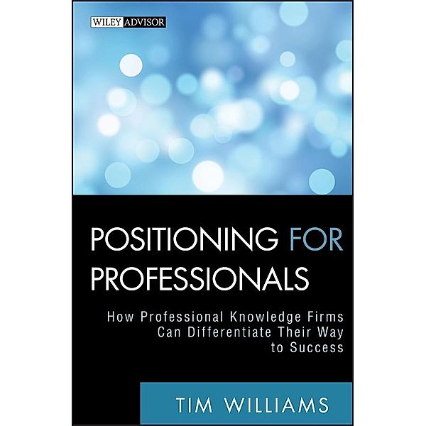 Positioning for Professionals / Wiley Professional Advisory Services, Tim Williams