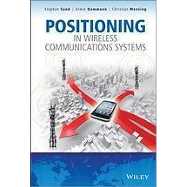 Positioning in Wireless Communications Systems, Stephan Sand, Armin Dammann, Christian Mensing