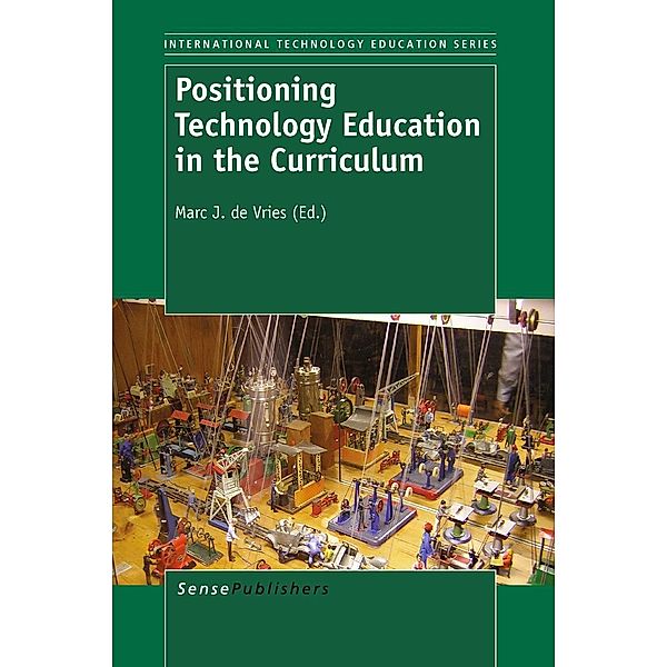 Positioning Technology Education in the Curriculum / INTERNATIONAL TECHNOLOGY EDUCATION SERIES Bd.8