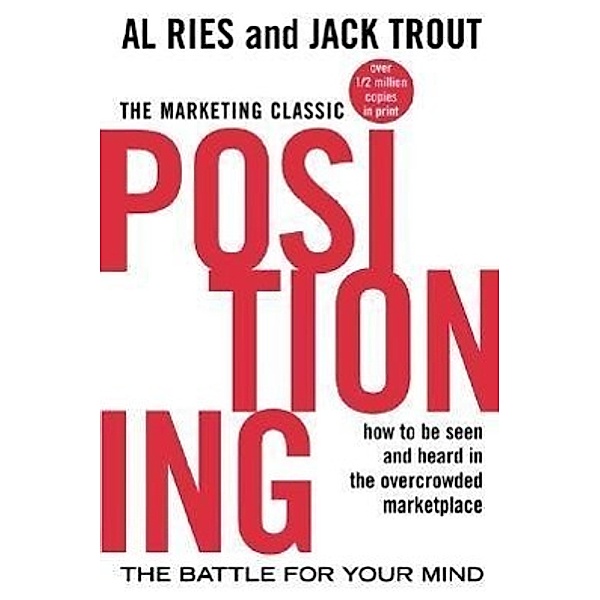 Positioning: The Battle for Your Mind, Al Ries, Jack Trout
