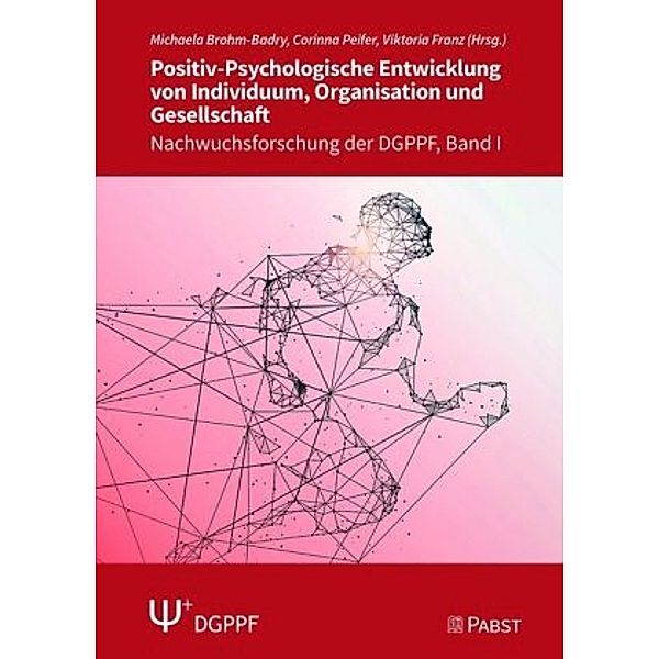 Positiv-Psychologische Entwicklung von Individuum, Organisation und Gesellschaft