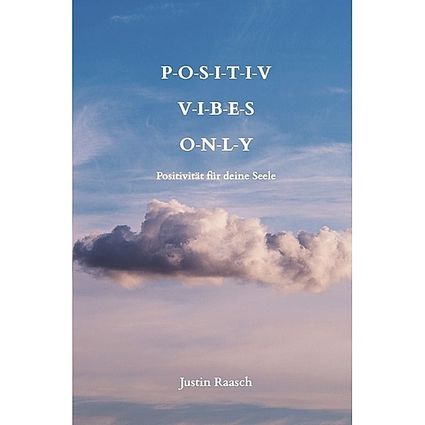 Positiv Vibes Only, Justin Raasch