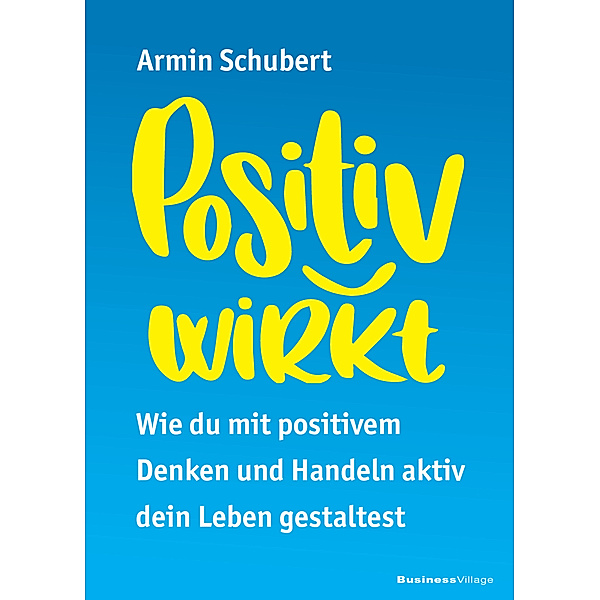 Positiv wirkt, Armin Schubert