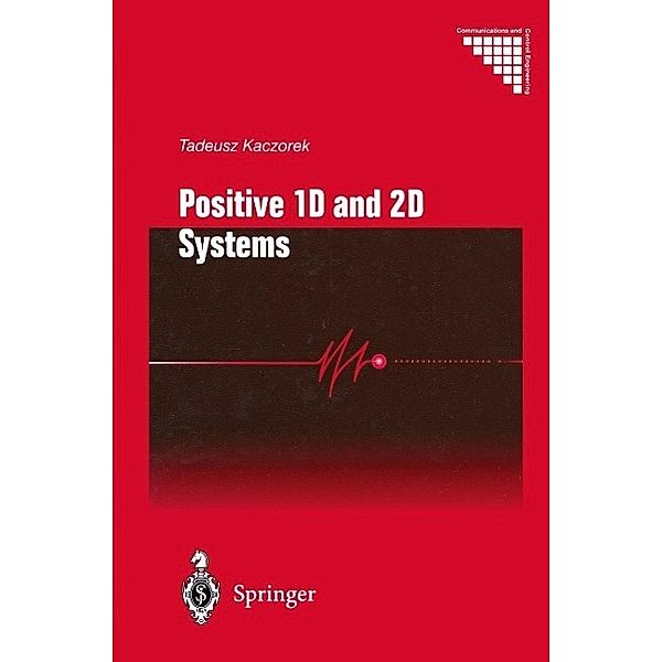 Positive 1D and 2D Systems / Communications and Control Engineering, Tadeusz Kaczorek