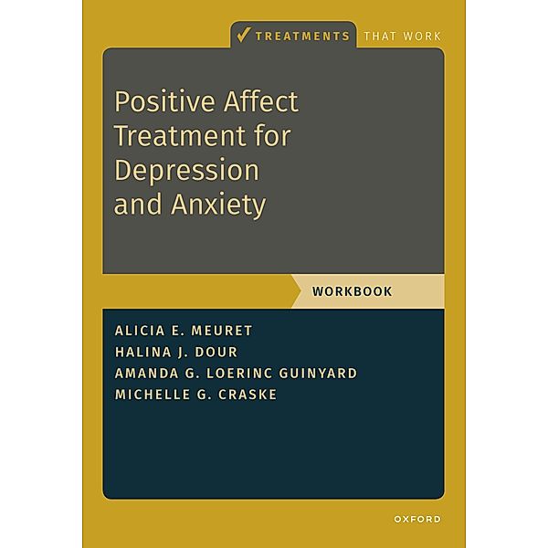 Positive Affect Treatment for Depression and Anxiety, Alicia E. Meuret, Halina Dour, Amanda Loerinc Guinyard, Michelle G. Craske