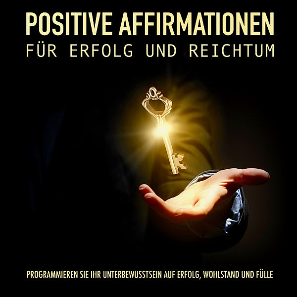 Positive Affirmationen für Erfolg und Reichtum, Patrick Lynen