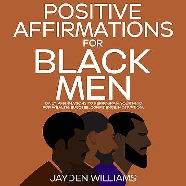 Positive Affirmations for Black Men / aaliyah williams, Aaliyah Williams