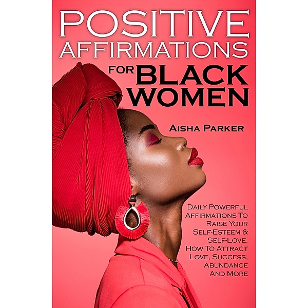 Positive Affirmations For Black Women, Aisha Parker