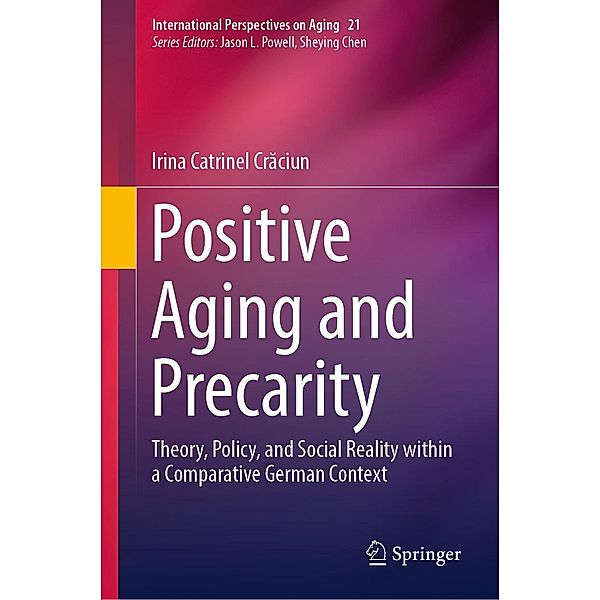 Positive Aging and Precarity / International Perspectives on Aging Bd.21, Irina Catrinel Craciun
