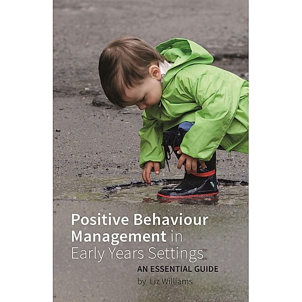 Positive Behaviour Management in Early Years Settings, Liz Williams