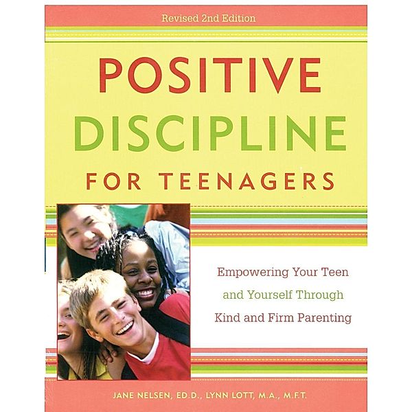 Positive Discipline for Teenagers, Revised 2nd Edition / Positive Discipline, Jane Nelsen, Lynn Lott