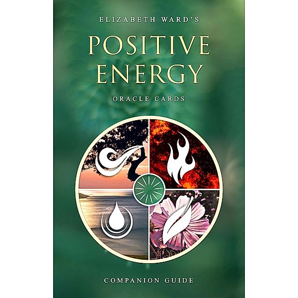 Positive Energy Oracle Cards: Companion Guide, Elizabeth Ward