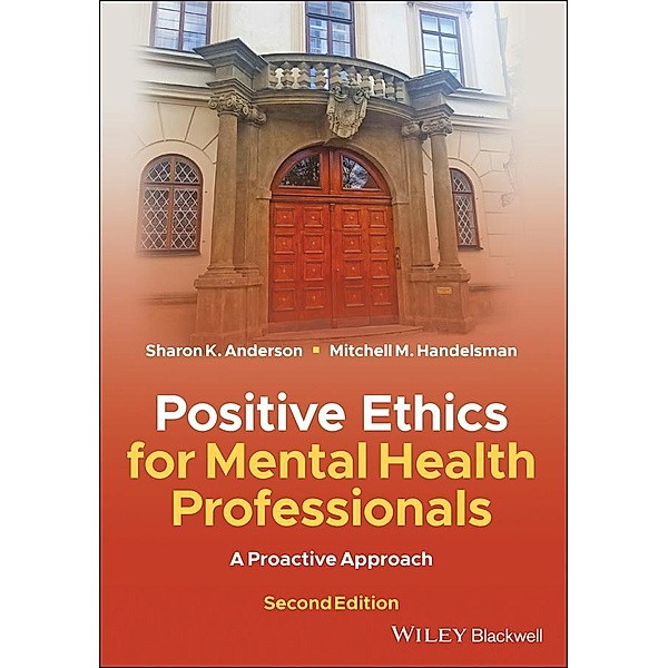 Positive Ethics for Mental Health Professionals, Sharon K. Anderson, Mitchell M. Handelsman