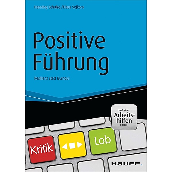 Positive Führung - inkl. Arbeitshilfen online / Haufe Fachbuch, Henning Schulze, Klaus Sejkora