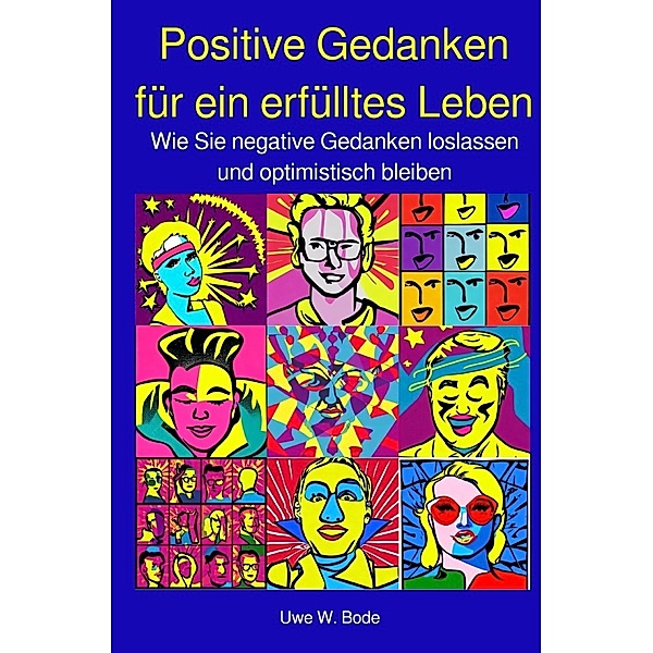 Positive Gedanken für ein erfülltes Leben, Uwe W. Bode