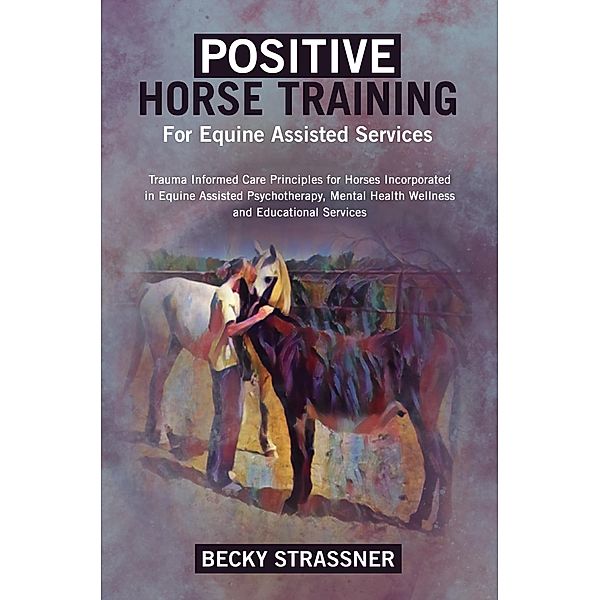 Positive Horse Training, Becky Strassner