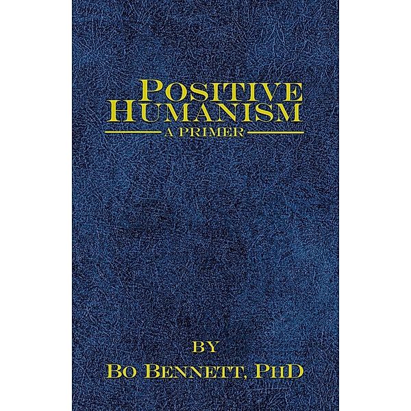 Positive Humanism: A Primer / eBookIt.com, Bo Bennett