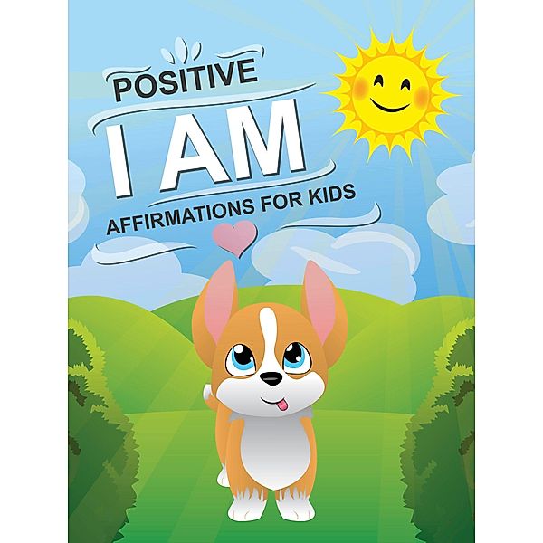 Positive I AM affirmations for kids, Jeane Wiese