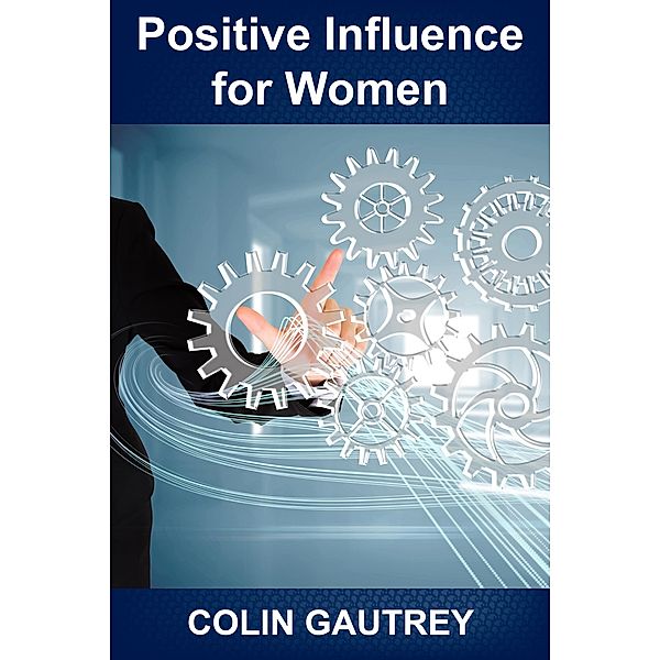 Positive Influence for Women, Colin Gautrey