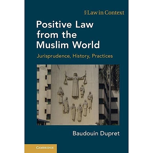 Positive Law from the Muslim World / Law in Context, Baudouin Dupret