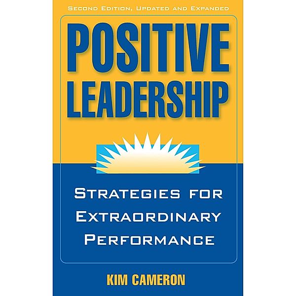 Positive Leadership, Kim S. Cameron