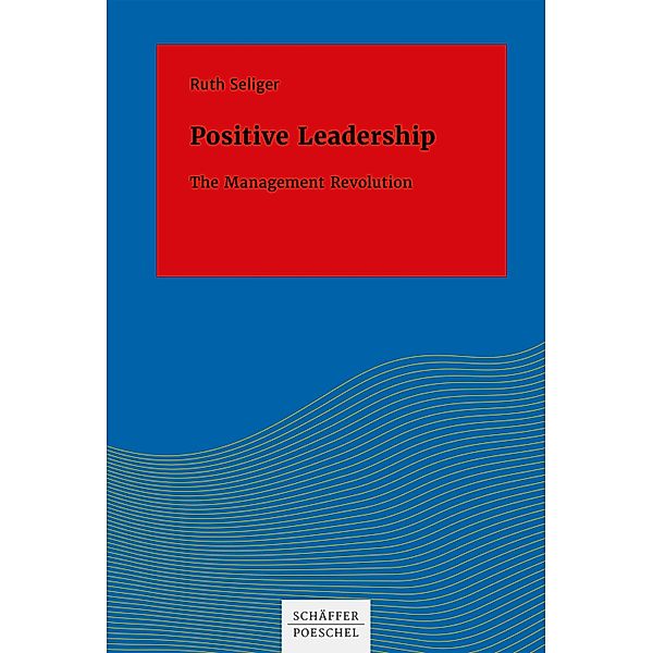 Positive Leadership / Systemisches Management, Ruth Seliger