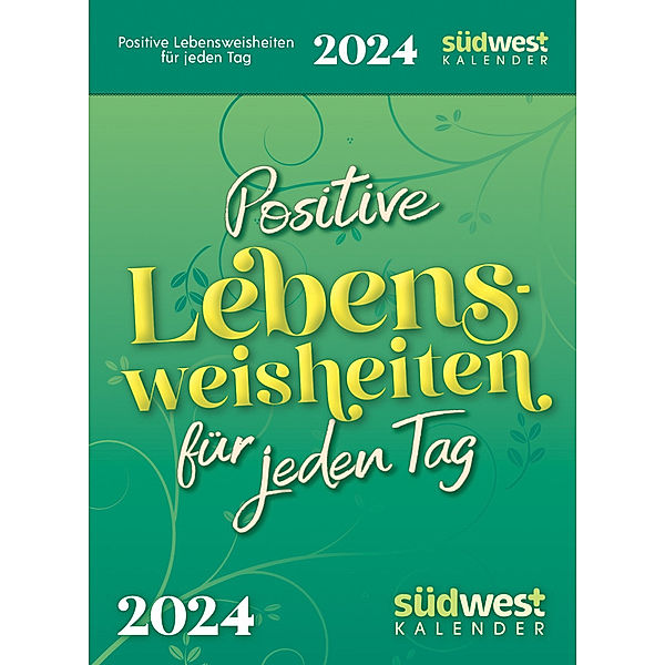 Positive Lebensweisheiten für jeden Tag 2024   - Tagesabreißkalender zum Aufstellen oder Aufhängen