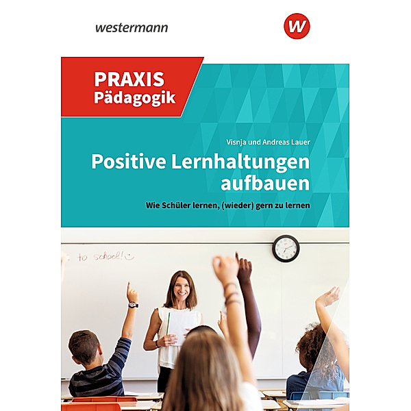 Positive Lernhaltungen aufbauen, Visnja Lauer, Andreas Lauer