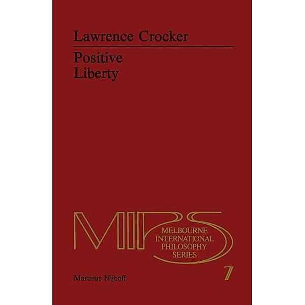 Positive Liberty / Melbourne International Philosophy Series Bd.7, L. H. Crocker