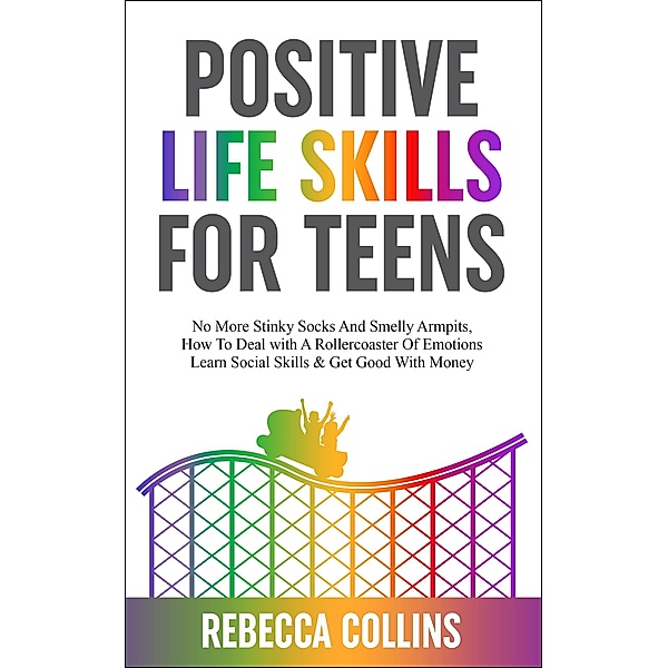 Positive Life Skills For Teens, Rebecca Collins