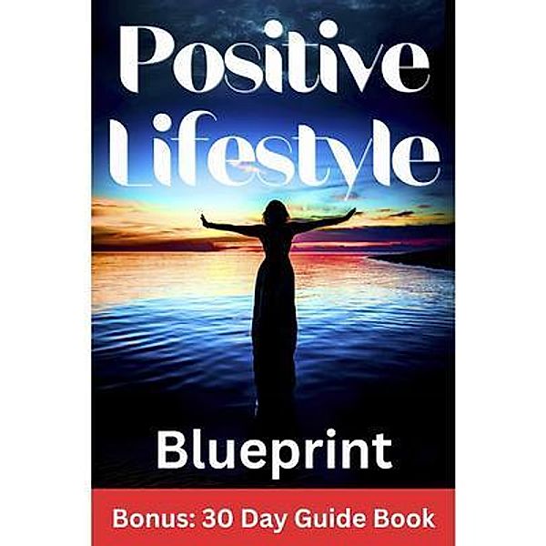 Positive Lifestyle Blueprint, D. C. Rahe