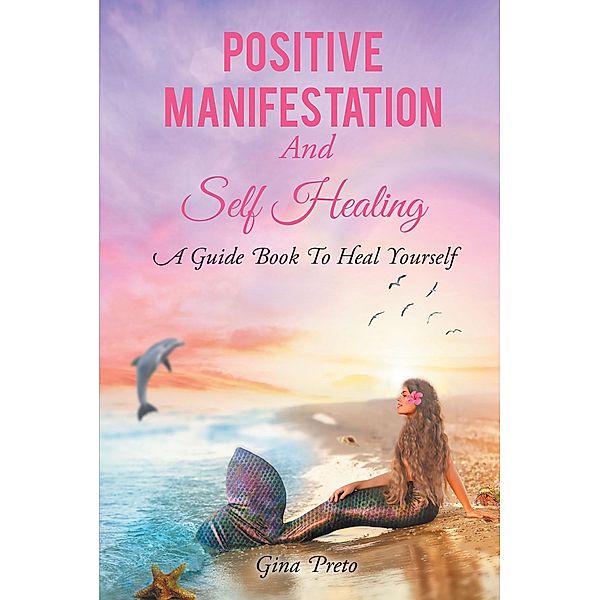 Positive Manifestation And Self Healing, Gina Preto