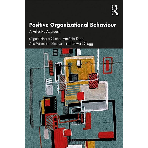 Positive Organizational Behaviour, Miguel Pina E Cunha, Arménio Rego, Ace Simpson, Stewart Clegg