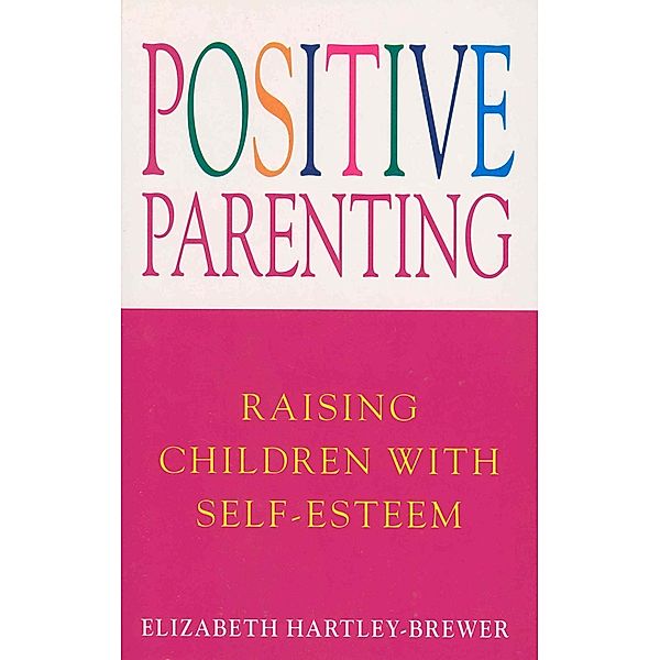 Positive Parenting, Elizabeth Hartley-Brewer