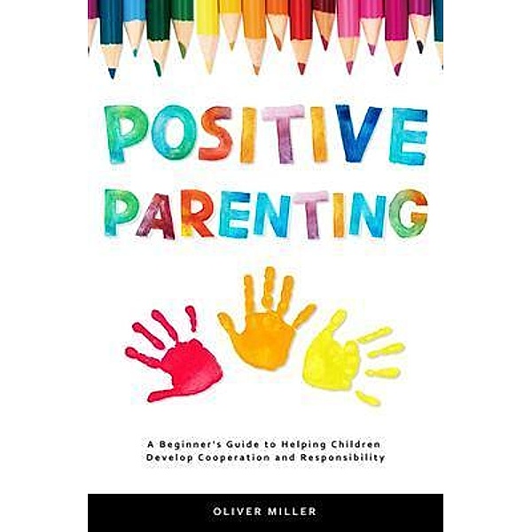 Positive Parenting, Oliver Miller